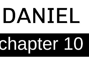 Daniel - Chapter 10