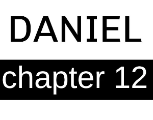 Daniel - Chapter 12