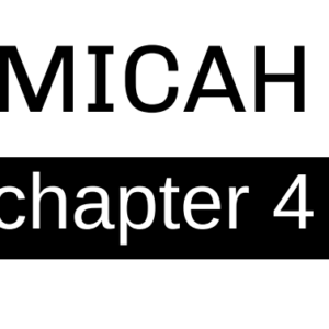 Micah - Chapter 4