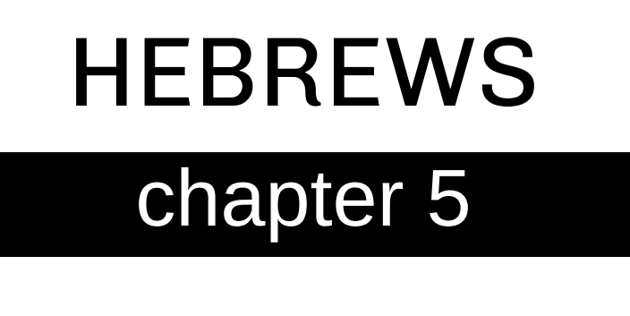 Hebrews - Chapter 5