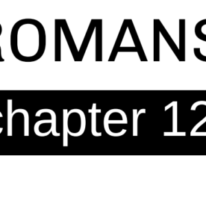 Romans - Chapter 12